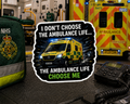 I Don't Choose The Ambulance Life... The Ambulance Life Choose Me Sticker