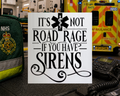 It's Not Road Rage If You Have Sirens!
