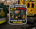 Our Seatbelts Are For Decoration — Nothing Stops Us, Nothing Sticker