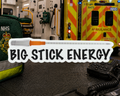 Big Stick Energy Sticker