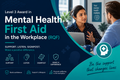 Mental Health First Aid In The Workplace Level 3