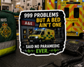 999 Problems But A Bed Ain't One – Said No Paramedic Ever Sticker