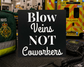 Blow Veins NOT Coworkers Sticker
