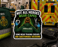 Not All Heroes Wear Capes – Some Wear Trauma Shears and Questionable Decisions Sticker