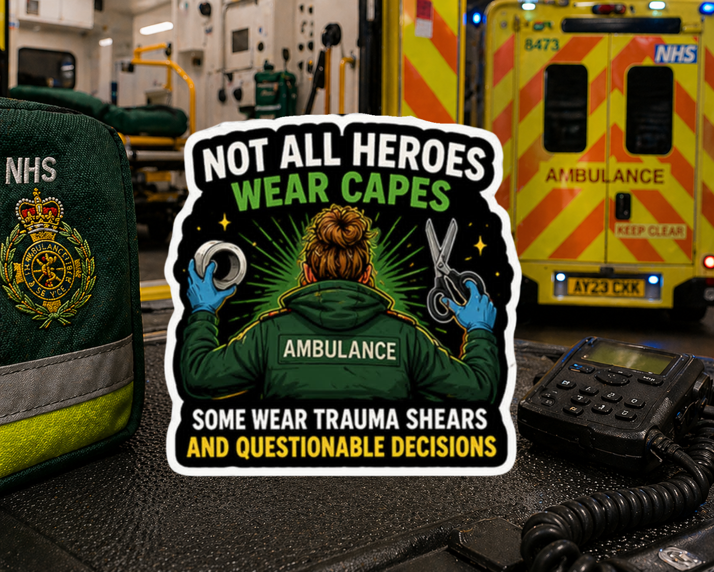 Not All Heroes Wear Capes – Some Wear Trauma Shears and Questionable Decisions Sticker